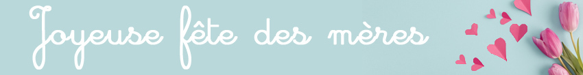 Fête des mères Fête des mères