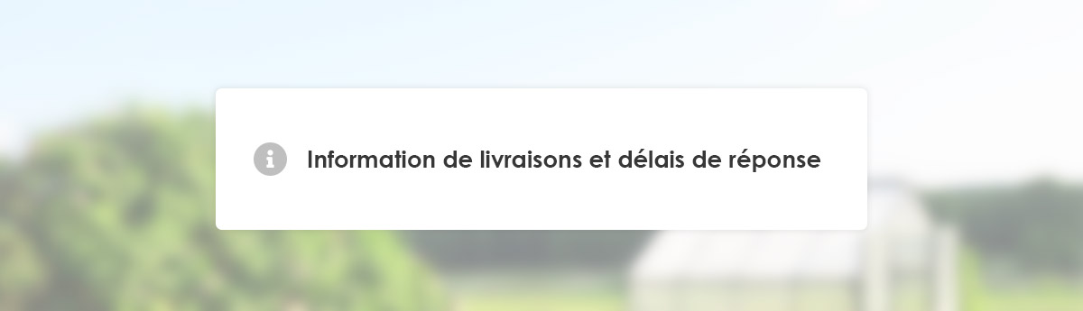 information livraison et délais de réponses